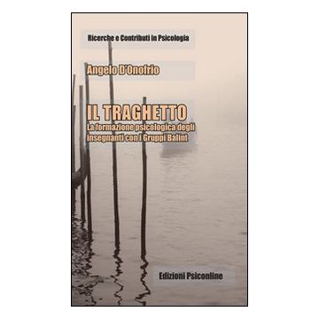 Il traghetto. La formazione psicologica degli insegnanti con i gruppi Balint