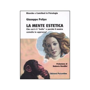 La mente estetica. Che cos'è il «Bello» e perché il nostro cervello lo apprezza?