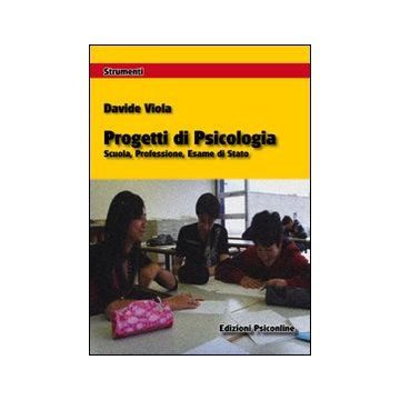 Progetti di psicologia. Scuola, professione, esame di Stato