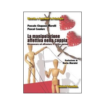 La manipolazione affettiva nella coppia. Riconoscere ed affrontare il cattivo partner