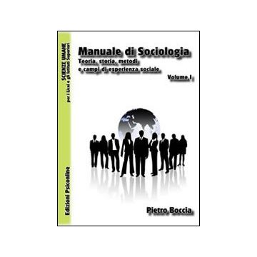 Manuale di sociologia. Teoria, storia, metodi e campi di esperienza sociale