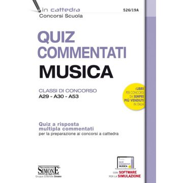 Quiz commentati musica. Classi di concorso A29 - A30 - A53. Quiz a risposta multipla commentati per la preparazione ai concorsi a cattedra. Con software di simulazione 2020