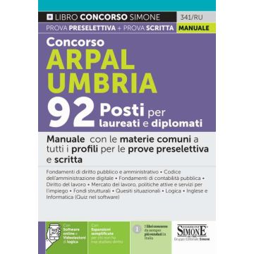 Concorso Arpal Umbria. 92 posti per laureati e diplomati. Manuale con le materie comuni a tutti i profili per le prove preselettiva e scritta. Con espansione online. Con software di simulazione