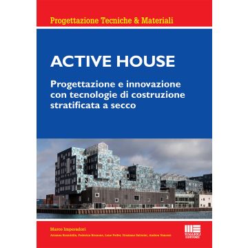 Active house. Progettazione e innovazione con tecnologie di costruzione stratificata a secco