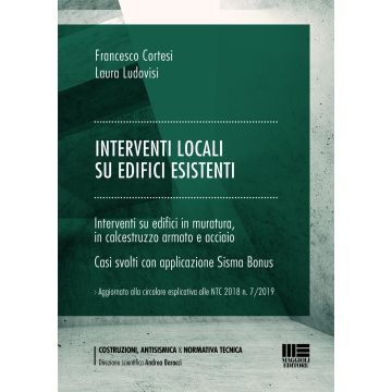 Interventi locali su edifici esistenti. Interventi su edifici in muratura in calcestruzzo armato e acciaio. Casi svolti con applicazione Sisma Bonus