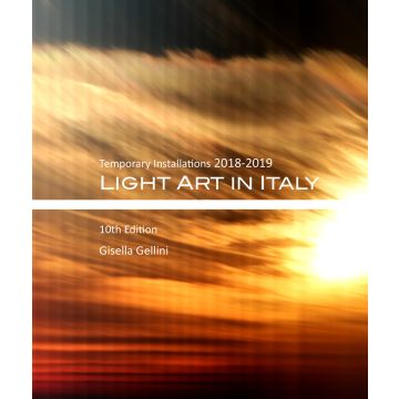Light art in Italy. Temporary installations 2018-2019. Ediz. italiana e inglese