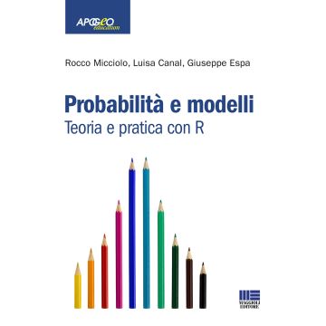 Probabilità e modelli. Teoria e pratica con R