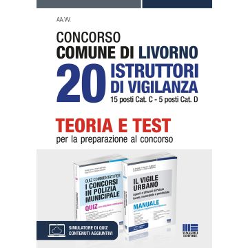 Concorso Comune di Livorno. 20 istruttori di vigilanza 15 posti Cat. C, 5 posti Cat. D. Teoria e test per la preparazione al concorso. Con software di simulazione