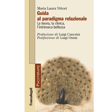 Guida al paradigma relazionale. La teoria, la clinica, l'intrinseca bellezza