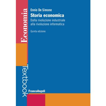 Storia economica. Dalla rivoluzione industriale alla rivoluzione informatica