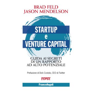 Startup e venture capital. Guida ai segreti di un rapporto ad alto potenziale