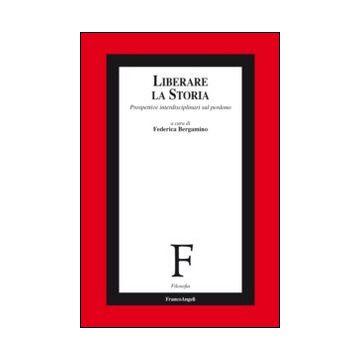 Liberare la storia. Prospettive interdisciplinari sul perdono