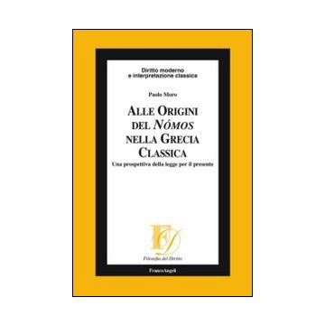 Alle origini del Nómos nella Grecia classica. Una prospettiva della legge per il presente