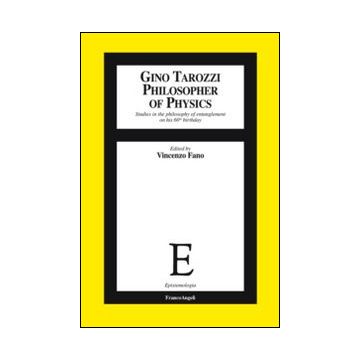 Gino Tarozzi philosopher of physics. Studies in the philosophy of entanglement on his 60th birthday