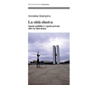 La città elusiva. Spazio pubblico e spazio privato oltre la città densa