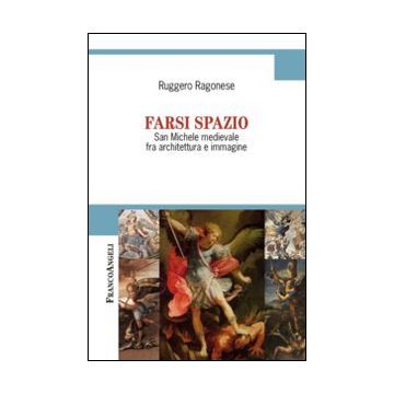 Farsi spazio. San Michele medievale fra architettura e immagine