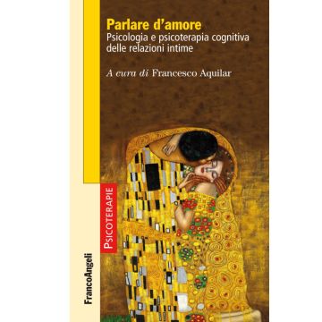 Parlare d'amore. Psicologia e psicoterapia cognitiva delle relazioni intime
