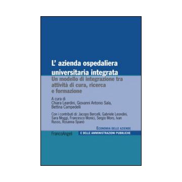 L'azienda ospedaliera universitaria integrata. Un modello di integrazione tra attività di cura, ricerca e formazione