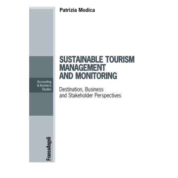 Sustainable tourism management and monitoring. Destination, business and stakeholder perspectives