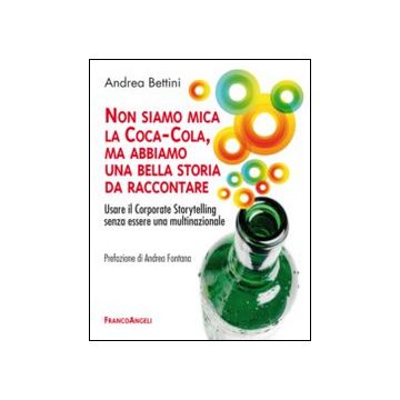 Non siamo mica la Coca-Cola, ma abbiamo una bella storia da raccontare. Usare il corporate storytelling senza essere una multinazionale