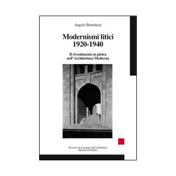 Modernismi litici 1920-1940. Il rivestimento in pietra nell'architettura moderna