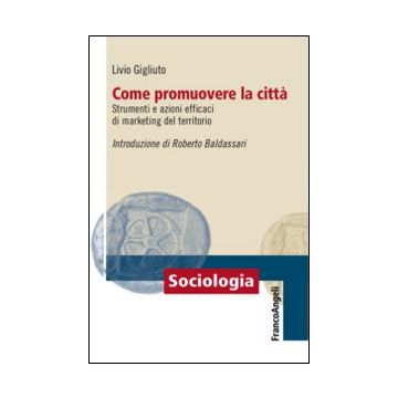 Come promuovere la città. Strumenti e azioni efficaci di marketing del territorio