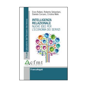 Intelligenza relazionale. Nuove idee per l'economia dei servizi