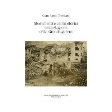 Monumenti e centri storici nella stagione della grande guerra