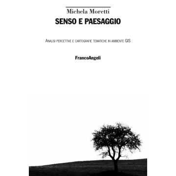 Senso e paesaggio. Analisi percettive e cartografie tematiche in ambiente GIS