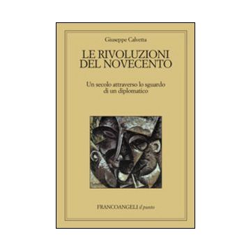 Le rivoluzioni del Novecento. Un secolo attraverso lo sguardo di un diplomatico