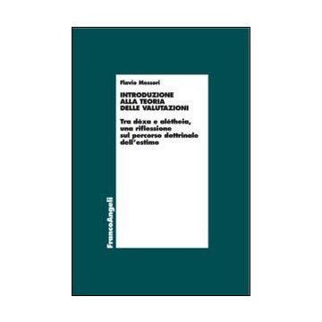 Introduzione alla teoria delle valutazioni. Tra dòxa e alétheia, una riflessione sul percorso dottrinale dell'estimo