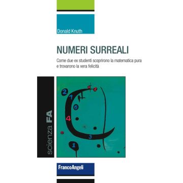 Numeri surreali. Come due ex studenti scoprirono la matematica pura e trovarono la vera felicità
