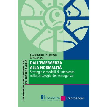 Dall'emergenza alla normalità. Strategie e modelli di intervento nella psicologia dell'emergenza