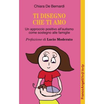 Ti disegno che ti amo. Un approccio positivo dall'autismo come sostegno alle famiglie