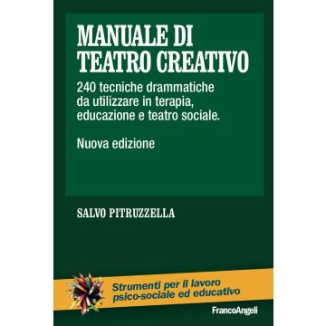 Manuale di teatro creativo. 200 tecniche drammatiche da utilizzare in terapia, educazione e teatro sociale