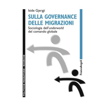 Sulla governance delle migrazioni. Sociologia dell'underworld del comando globale