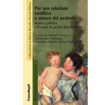 Per una relazione analitica a misura del paziente. Realtà e persona nell'opera di Luciana Bon de Matte