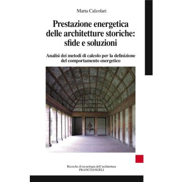Prestazione energetica delle architetture storiche: sfide e soluzioni. Analisi dei metodi di calcolo per la definizione del comportamento energetico