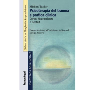 Psicoterapia del trauma e pratica clinica. Corpo, neuroscienze e Gestalt