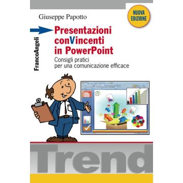 Presentazioni conVincenti in PowerPoint. Consigli pratici per una comunicazione efficace