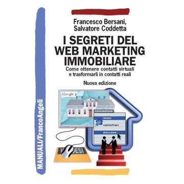 I segreti del web marketing immobiliare. Come ottenere contatti virtuali e trasformarli in contatti reali