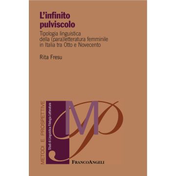 L'infinito pulviscolo. Tipologia linguistica della (para) letteratura femminile in Italia tra Otto e Novecento
