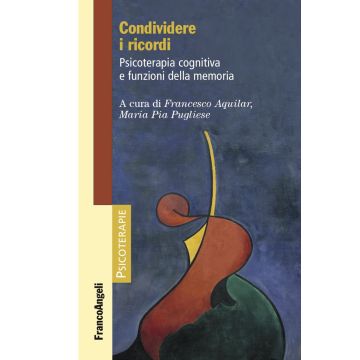 Condividere i ricordi. Psicoterapia cognitiva e funzioni della memoria