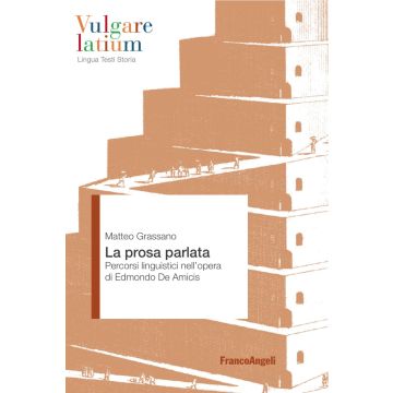 La prosa parlata. Percorsi linguistici nell'opera di Edmondo De Amicis