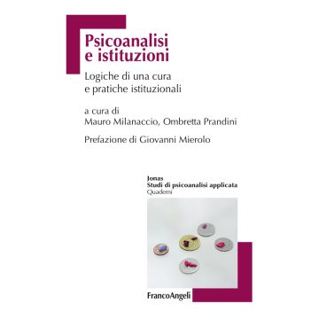 Psicoanalisi e istituzioni. Logiche di cura e pratiche istituzionali