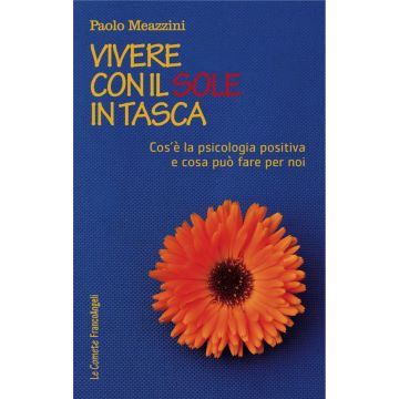 Vivere con il sole in tasca. Cos'è la psicologia positiva e cosa può fare per noi