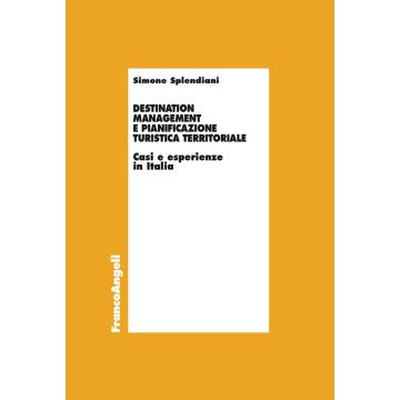 Destination management e pianificazione turistica territoriale. Casi e esperienze in Italia