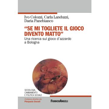 «Se mi togliete il gioco divento matto». Una ricerca sul gioco d'azzardo a Bologna