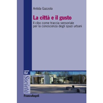 La città e il gusto. Il cibo come traccia sensoriale per la conoscenza degli spazi urbani