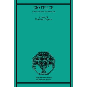L'io felice. Tra filosofia e letteratura